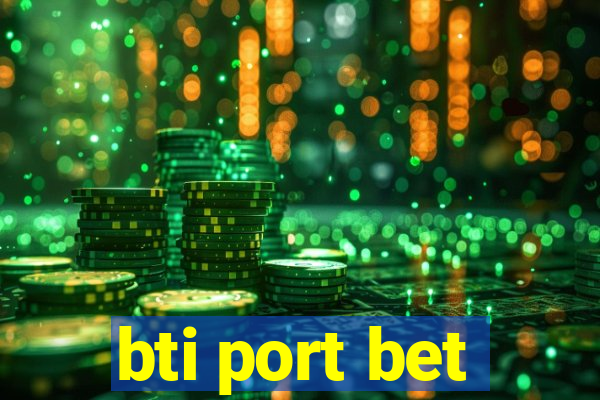 bti port bet